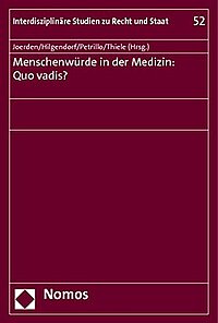 Joerden/Hilgendorf/Petrillo/Thiele, Menschenwürde in der Medizin: Quo vadis?