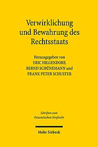 Hilgendorf/Schünemann/Schuster, Verwirklichung und Bewahrung des Rechtsstaats